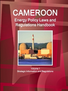 Paperback Cameroon Energy Policy Laws and Regulations Handbook Volume 1 Strategic Information and Regulations Book