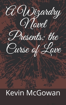 Paperback A Wizardry Novel Presents: the Curse of Love Book