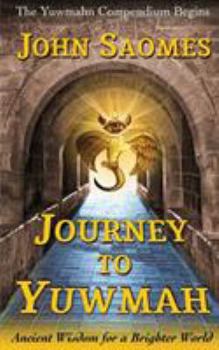 Paperback Journey to Yuwmah: Ancient Wisdom for a Brighter World Book