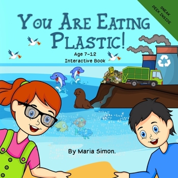 Paperback You Are Eating Plastic!: An Interactive Children's Book About Recycling, Sustainability and The Environment. Book