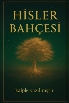 Hisler Bahçesi: Kalbinle okumaya hazir oldugunda açilir. (Turkish Edition)