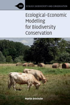 Ecological-Economic Modelling for Biodiversity Conservation - Book  of the Ecology, Biodiversity and Conservation