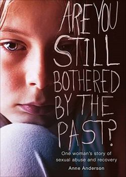 Paperback Are You Still Bothered by the Past?: One Woman's Story of Sexual Abuse and Recovery Book