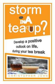 Paperback Storm in a Teacup?: Develop a positive outlook on life, during your tea break Book