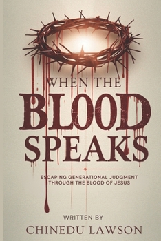Paperback When The Blood Speaks: Engaging Generational Judgment Through the Blood of Jesus Book