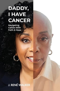 Paperback Daddy, I Have Cancer, Navigating Cancer With Faith & Hope Book