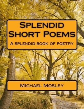Paperback Splendid Short Poems: A splendid book of poetry Book