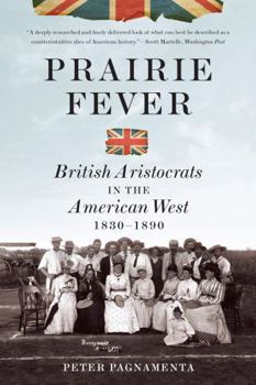 Paperback Prairie Fever: British Aristocrats in the American West 1830-1890 Book