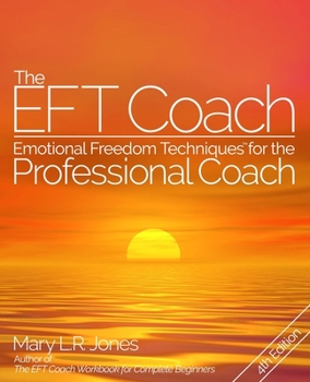 Paperback The EFT Coach: Emotional Freedom Techniques(TM) for the Professional Coach Book