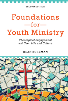 Paperback Foundations for Youth Ministry: Theological Engagement with Teen Life and Culture Book