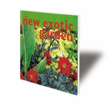 Hardcover The New Exotic Garden: Creating an Exotic-Style Garden in a Temperate Climate Book