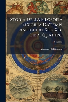 Paperback Storia Della Filosofia in Sicilia Da'tempi Antichi Al Sec. Xix, Libri Quattro; Volume 3 [Italian] Book