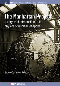 Paperback The Manhattan Project: A very brief introduction to the physics of nuclear weapons Book
