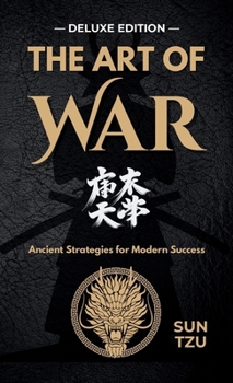 Hardcover The Art of War: Mastering Strategy for Life and Leadership - DELUXE EDITION Book