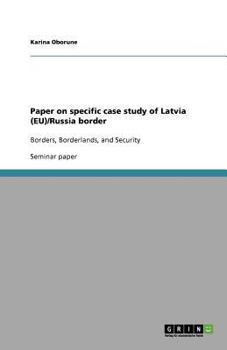 Paperback Paper on specific case study of Latvia (EU)/Russia border: Borders, Borderlands, and Security Book