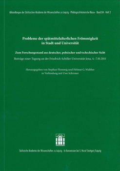 Probleme Der Spatmittelalterlichen Frommigkeit in Stadt Und Universitat: Zum Forschungsstand Aus Deutscher, Polnischer Und Tschechischer Sicht ... Historische Klasse, 84.2)