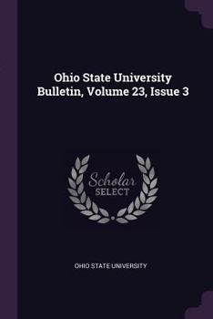 Paperback Ohio State University Bulletin, Volume 23, Issue 3 Book