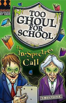 The In-spectres Call (Too Ghoul for School) - Book #4 of the Too Ghoul For School