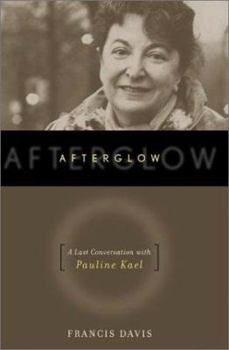 Hardcover Afterglow: A Last Conversation with Pauline Kael Book