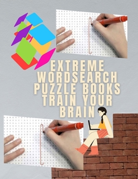 Extreme Wordsearch Puzzle Books Train Your Brain: Word Finder Games Books Word Search Missing Letter, Alphabet Puzzle Learning Resources Front Of The ... From Surgery Think Fun For Adults