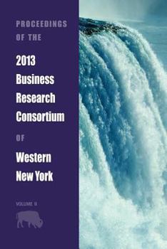 Paperback Proceedings of the 2013 Business Research Consortium Conference Volume 2 Book