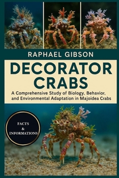 DECORATOR CRABS: A Comprehensive Study of Biology, Behavior, and Environmental Adaptation in the Majoidea Crabs