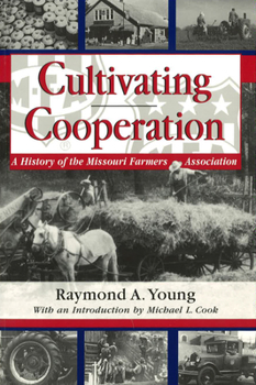 Paperback Cultivating Cooperation, 1: A History of the Missouri Farmers Association Book