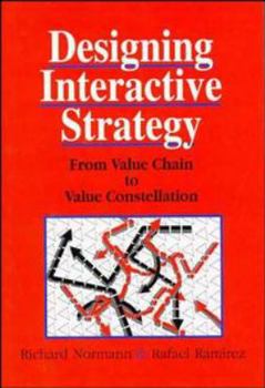 Hardcover Designing Interactive Strategy: From Value Chain to Value Constellation Book