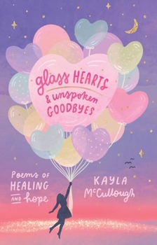 Paperback Glass Hearts & Unspoken Goodbyes: Poems of Healing and Hope Book