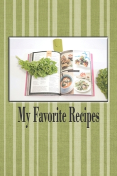 My Favorite Recipes: Green Stripes Cookbook Journal. Write out your special recipes From Grandma, Internet, Siblings, Friends or Coworkers  in order ... your own custom cookbook. Blank  recipe book.