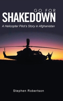 Hardcover Go for Shakedown: A Helicopter Pilot's Story in Afghanistan Book
