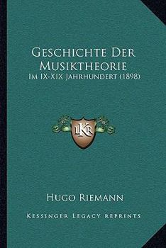 Paperback Geschichte Der Musiktheorie: Im IX-XIX Jahrhundert (1898) [German] Book