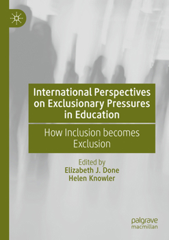 Paperback International Perspectives on Exclusionary Pressures in Education: How Inclusion Becomes Exclusion Book
