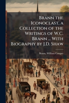 Paperback Brann the Iconoclast, a Collection of the Writings of W.C. Brann ... With Biography by J.D. Shaw: 1 Book
