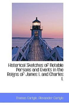 Paperback Historical Sketches of Notable Persons and Events in the Reigns of James I and Charles I Book