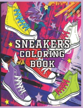 Sneaker Coloring Book: Fashion Designs Coloring Books For Teens And Adults