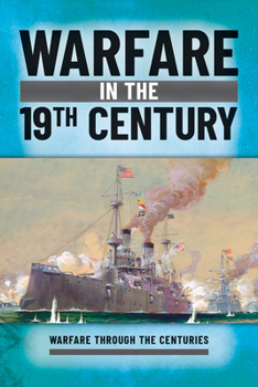 Warfare in the 19th Century (History of Warfare)