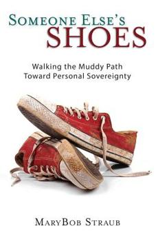 Paperback Someone Else's Shoes: Walking the Muddy Path Toward Personal Sovereignty Book