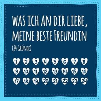 Paperback Was ich an dir liebe, meine beste Freundin (24 Gr?nde): Buch zum Ausf?llen und Eintragen, liebes Geschenk f?r beste Freundinnen (auch als Adventskalen [German] Book