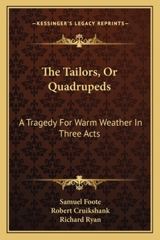 Paperback The Tailors, Or Quadrupeds: A Tragedy For Warm Weather In Three Acts Book