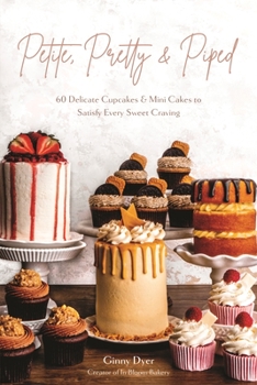 Paperback Petite, Pretty & Piped: 60 Delicate Cupcakes and Mini Cakes to Satisfy Every Sweet Craving Book