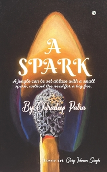 Paperback A Spark: A jungle can be set ablaze with a small spark, without the need for a big fire. Book