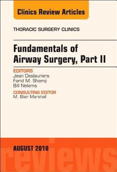 Hardcover Fundamentals of Airway Surgery, Part II, an Issue of Thoracic Surgery Clinics: Volume 28-3 Book