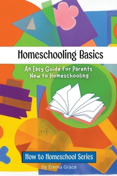 Paperback Homeschooling Basics: A Guide to Getting Started Book