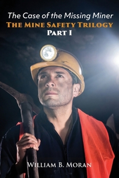 The Mine Safety Trilogy Part I: The Case of the Missing Miner