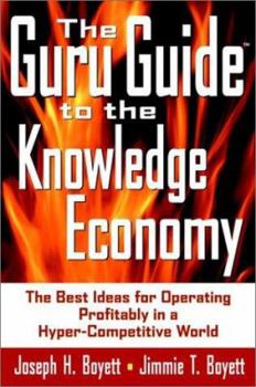 Hardcover The Guru Guide to the Knowledge Economy: The Best Ideas for Operating Profitably in a Hyper-Competitive World Book