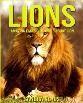 Paperback Childrens Book: Amazing Facts & Pictures about Lion Book