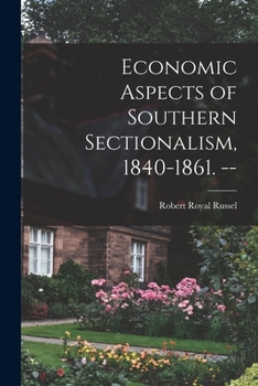 Paperback Economic Aspects of Southern Sectionalism, 1840-1861. -- Book