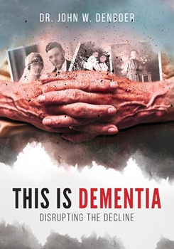 This is Dementia: Disrupting the Decline