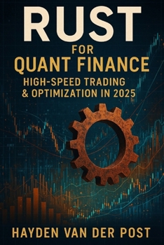 Rust for Quant Finance: High-Speed Trading & Optimization in 2025